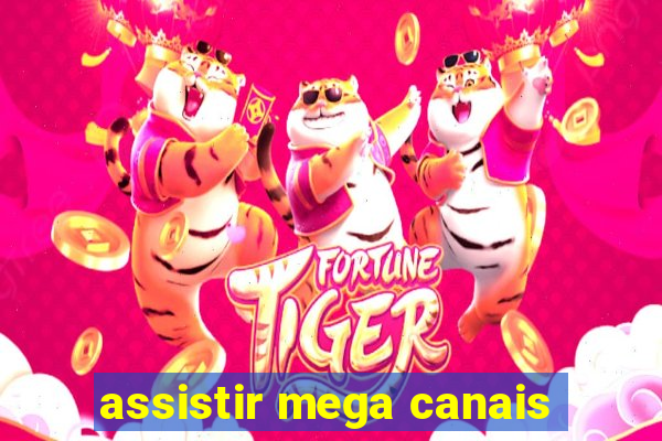 assistir mega canais